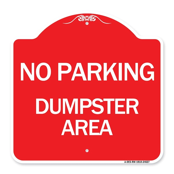 Designer Series Sign No Parking Dumpster Area, Red & White Aluminum Sign, 18" x 18", RW-1818-24627